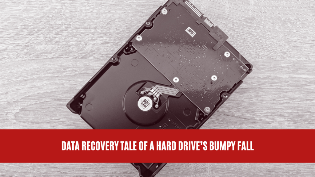 Data Recovery Tale of a Hard Drive’s Bumpy Fall