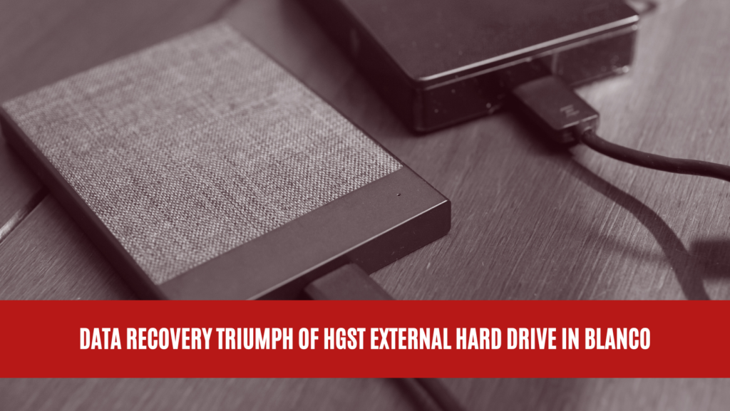 Data Recovery Triumph of HGST External Hard Drive in Blanco
