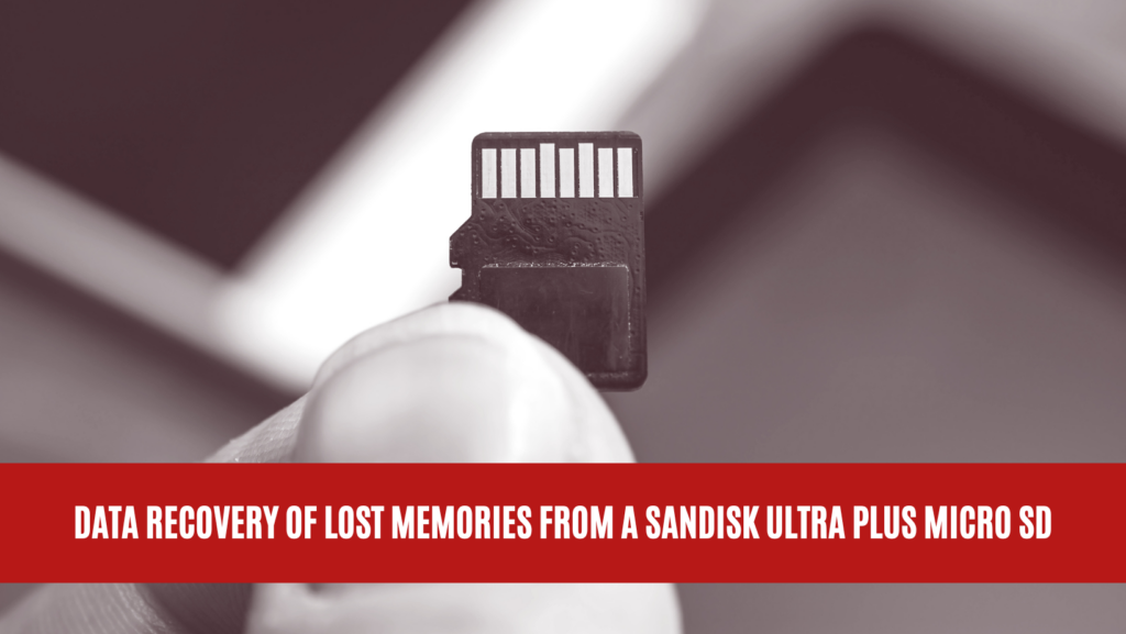 Data Recovery of Lost Memories from a SanDisk Ultra Plus Micro SD