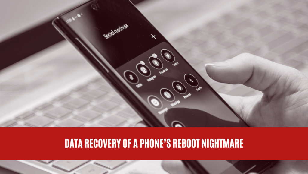 Data Recovery of a Phone’s Reboot Nightmare