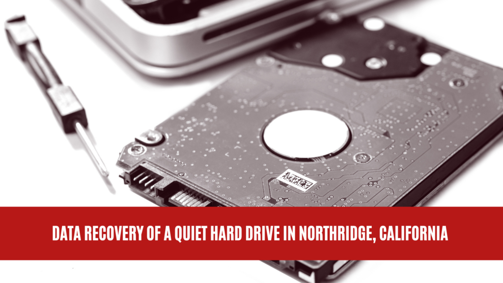 Data Recovery of a Quiet Hard Drive in Northridge, California