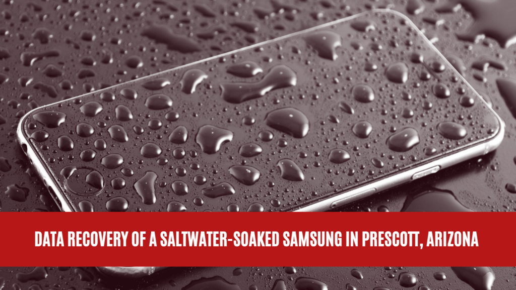 Data Recovery of a Saltwater-Soaked Samsung in Prescott, Arizona