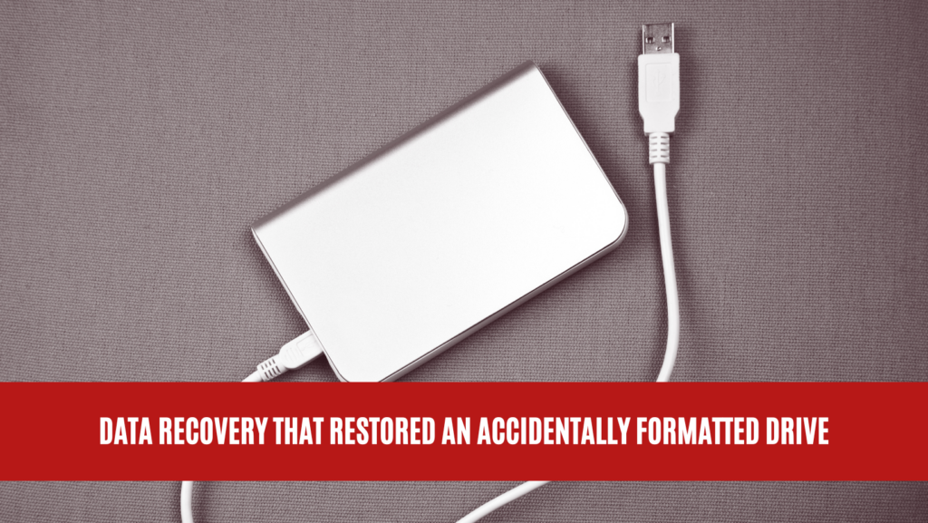 Data Recovery After an Accidentally Formatted Drive