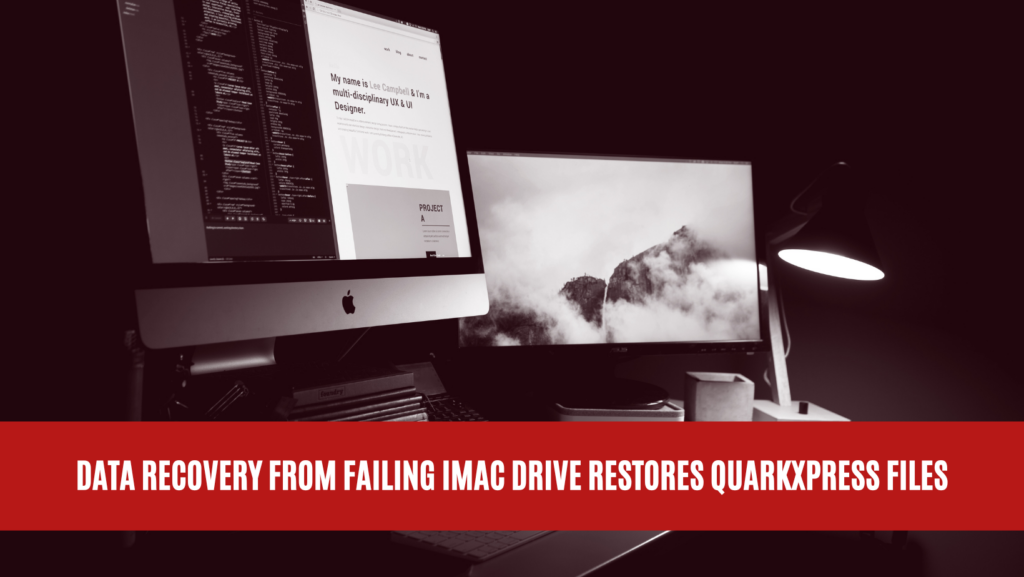 Data Recovery from Failing iMac Drive Restores QuarkXpress Files