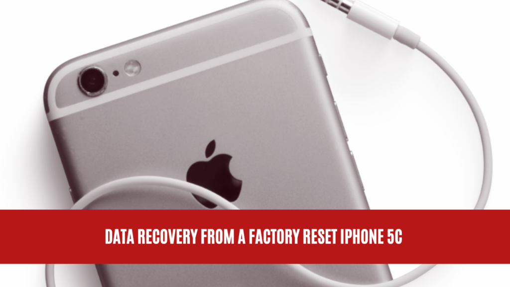 Data Recovery from a Factory Reset iPhone 5C