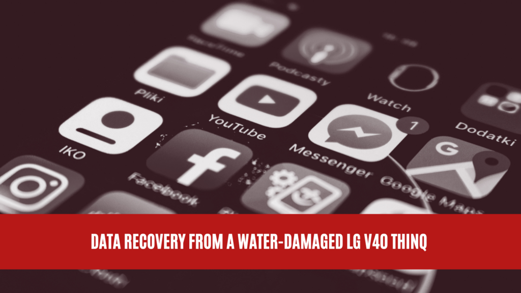 Data Recovery from a Water Damaged LG V40 ThinQ