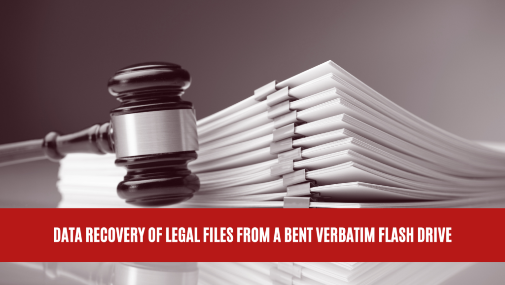Data Recovery of Legal Files from a Bent Verbatim Flash Drive