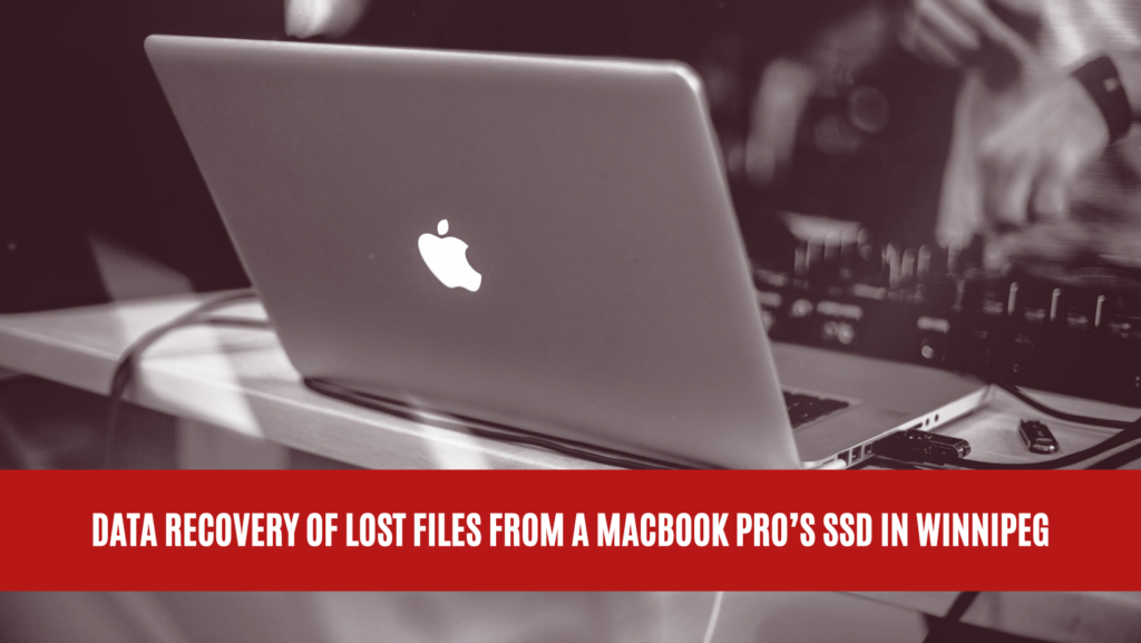 Data Recovery of Lost Files from a MacBook Pro’s SSD in Winnipeg