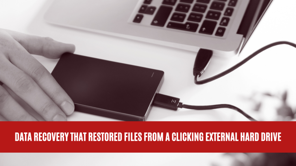 Data Recovery that Restored Files from a Clicking External Hard Drive
