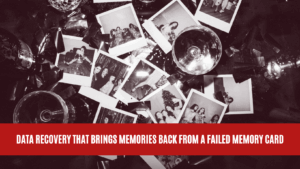 Data Recovery that Brings Memories Back from a Failed Memory Card Data Recovery that Brings Memories Back from a Failed Memory Card
