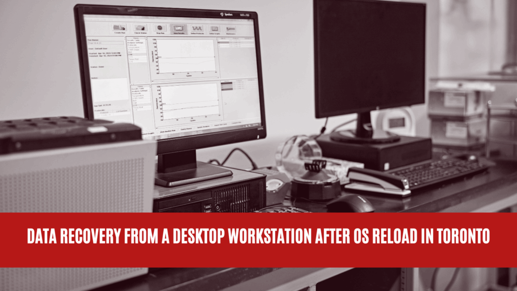 Data Recovery from a Desktop Workstation After OS Reload in Toronto Data Recovery from a Desktop Workstation After OS Reload in Toronto