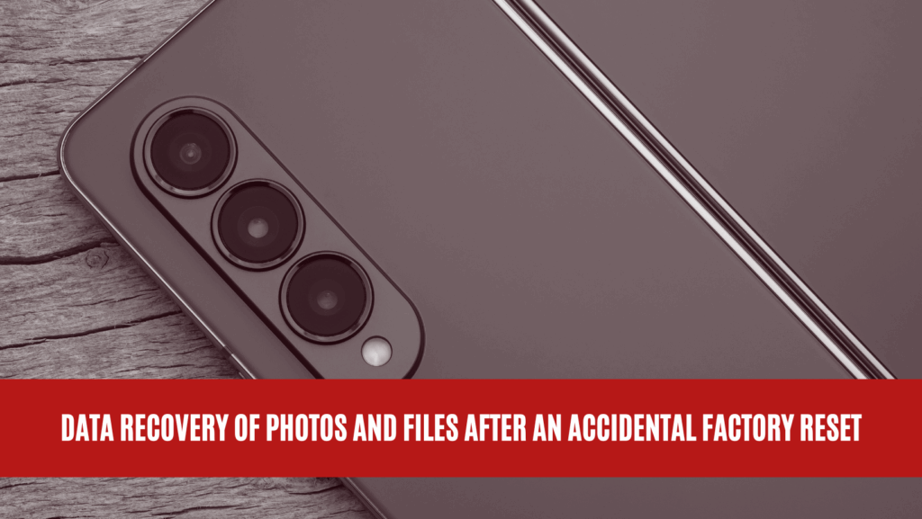 Data Recovery of Photos and Files After an Accidental Factory Reset