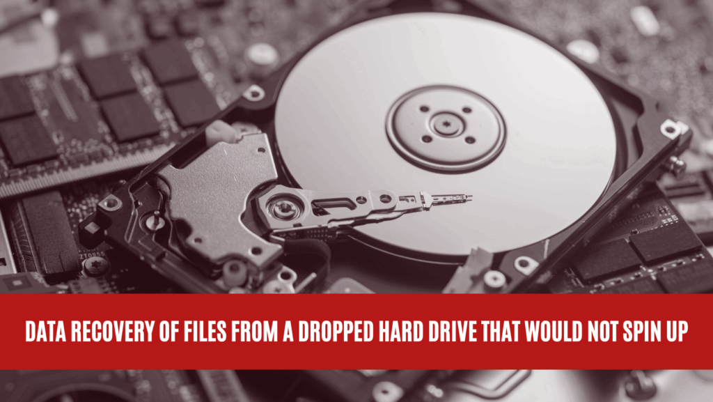 Data Recovery of Files from a Dropped Hard Drive That Would Not Spin Up