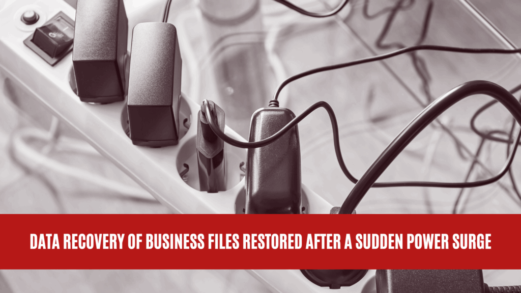 Data Recovery of Business Files Restored After a Sudden Power Surge