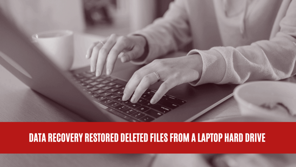 Data Recovery Restored Deleted Files from a Laptop Hard Drive Data Recovery Restored Deleted Files from a Laptop Hard Drive