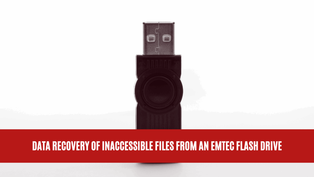Data Recovery of Inaccessible Files from an EMTEC Flash Drive