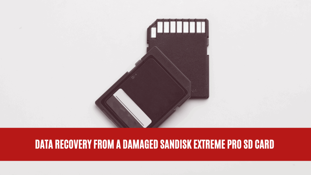 Data Recovery from a Damaged SanDisk Extreme Pro SD Card