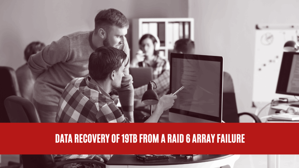 Data Recovery of 19TB from a RAID 6 Array Failure
