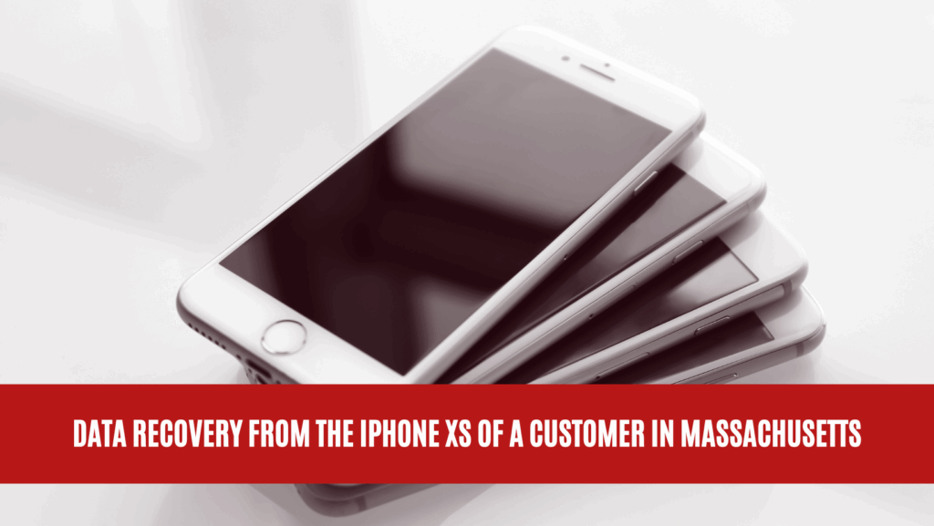 Data Recovery from iPhone XS of a Customer in Massachusetts
