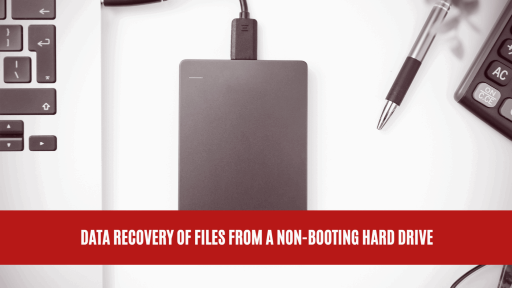 Data Recovery of Files from a Non-Booting Hard Drive